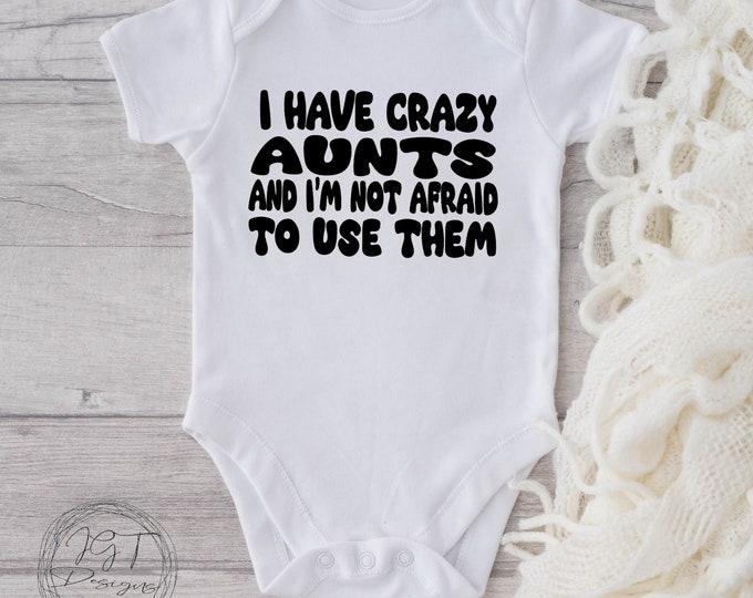 I Have Crazy Aunts Baby Onesie® Bodysuit - Funny