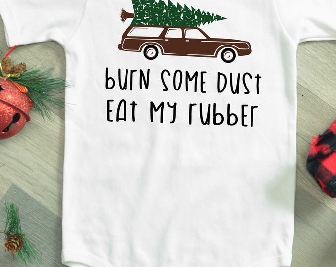 Burn Some Dust Eat My Rubber Christmas Baby Onesie® Bodysuit - Christmas Vacation Inspired