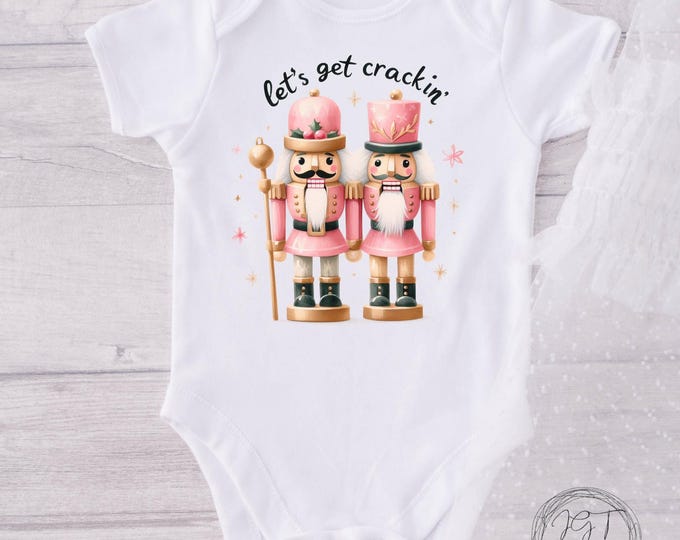 Let’s Get Cracking- Christmas Baby Onesie- Nutcracker Bodysuit