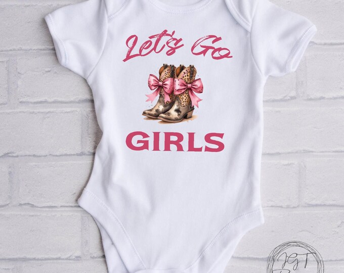 Cowgirl Baby Onesie® Bodysuit -  Let’s Go Girls -  Cowboy Boots