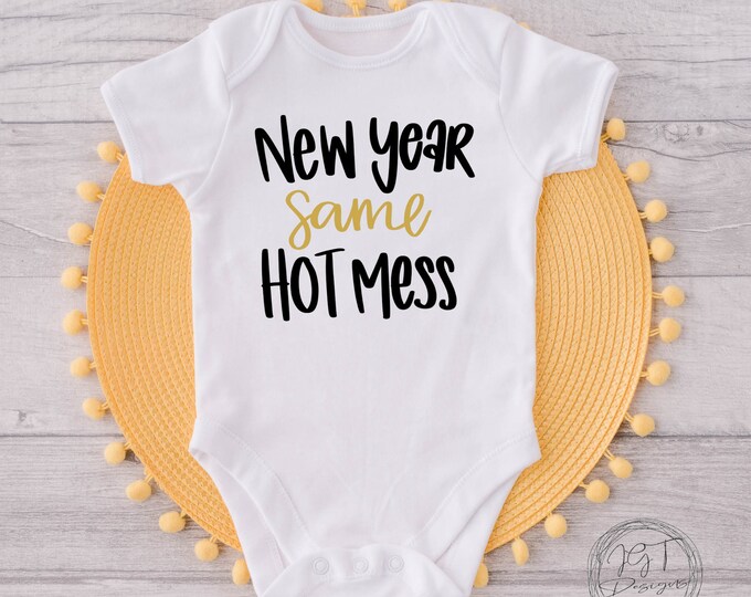 New Year's Baby Onesie® Bodysuit -  New Year Same Hot Mess -  New Year’s