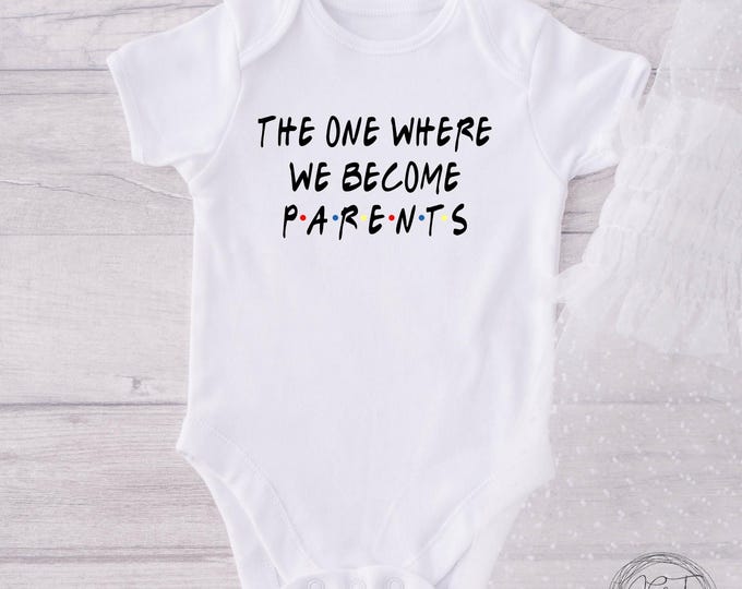 Pregnancy Announcement Baby Onesie® Bodysuit -  The One Where We Become Parents -  TV Inspired