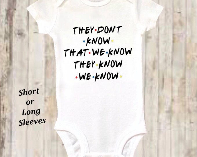 They Don't Know We Know Baby Onesie® Bodysuit - Friends TV Inspired - Pregnancy Announcement