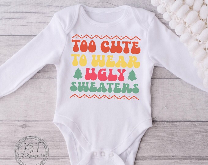 Too Cute To Wear Ugly Christmas Sweaters Baby Onesie®