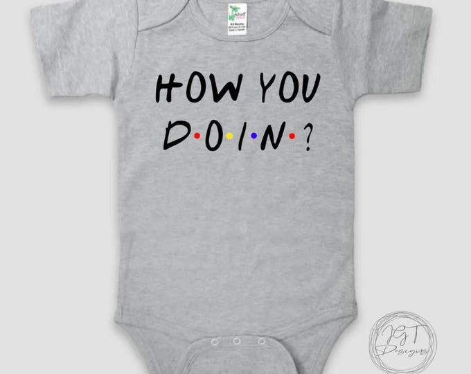 How You Doin? Baby Onesie® Bodysuit Funny - Friends TV Inspired