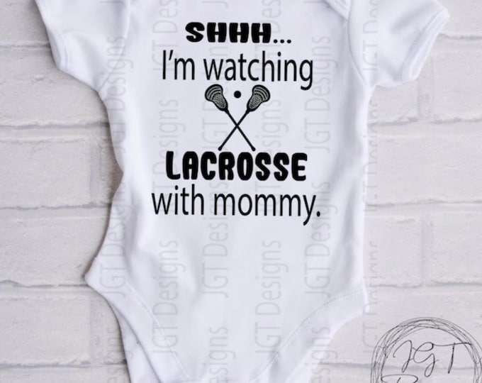 Lacrosse Baby Onesie® Bodysuit -  Shhh I'm Watching Lacrosse With Mommy -  Kid's Lacrosse Tshirt -