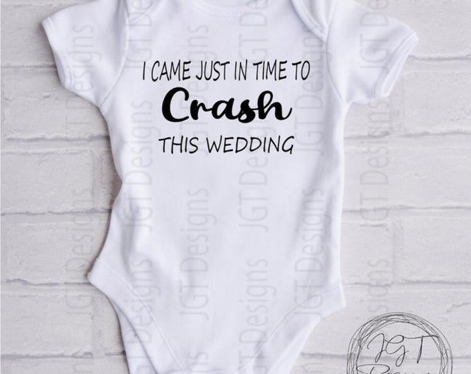 Wedding Baby Onesie® Bodysuit - I Came Just In Time To Crash This Wedding