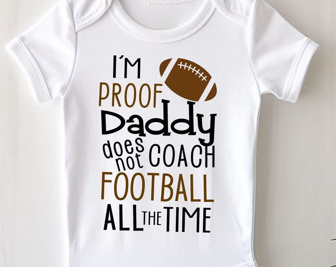 I'm Proof Daddy Does Not Coach Football Baby Onesie® Bodysuit