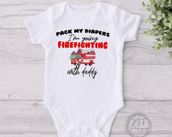 Pack My Diapers I’m Going Firefighting With Daddy Baby Onesie® Bodysuit -  Firefighter