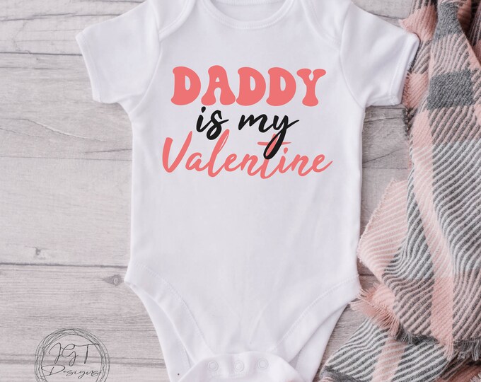 Valentine's Day Baby Onesie® Bodysuit -  Daddy Is My Valentine -  Valentine’s Day