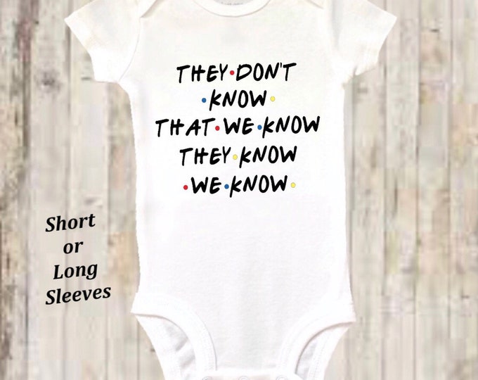 They Don't Know We Know Baby Onesie® Bodysuit - Friends TV Inspired - Pregnancy Announcement