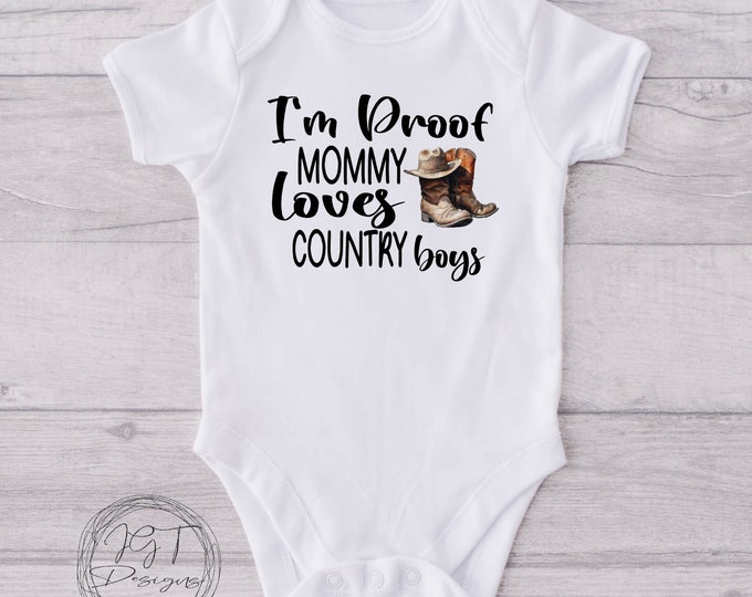 I’m Proof Mommy Loves Country Boys Country Baby Onesie® - Pregnancy Baby Announcement - Funny Western Bodysuit