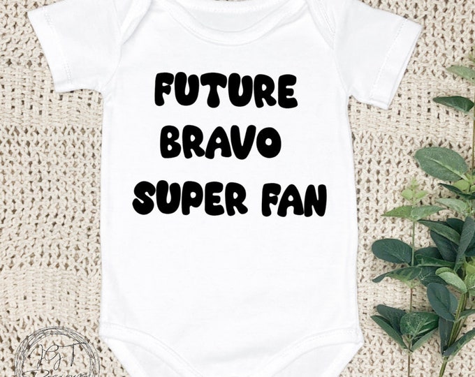Future Bravo Super Fan Baby Onesie® Bodysuit -  TV Inspired