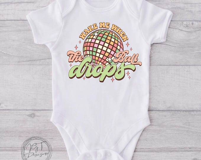 Wake Me Up When The Ball Drops Baby Onesie® Bodysuit - New Year’s Eve