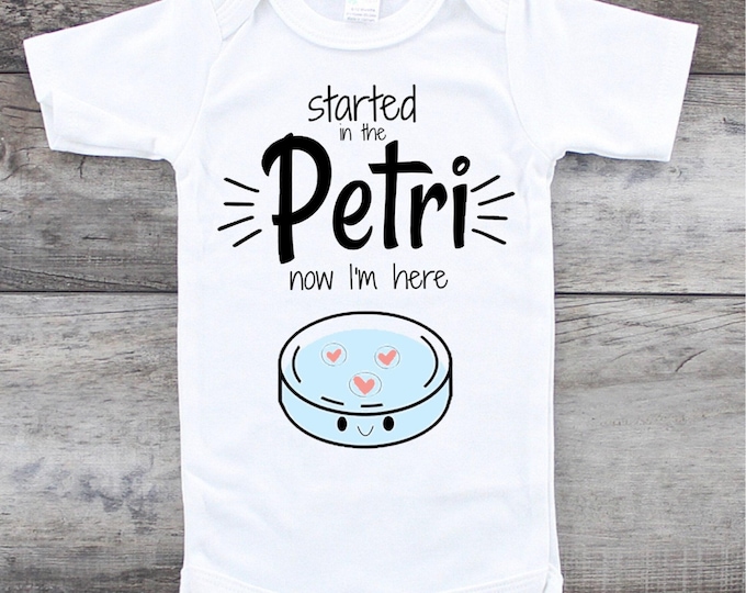 IVF Baby Onesie® Bodysuit -  Started In The Petri Now I’m Here -  Rainbow Miracle Baby