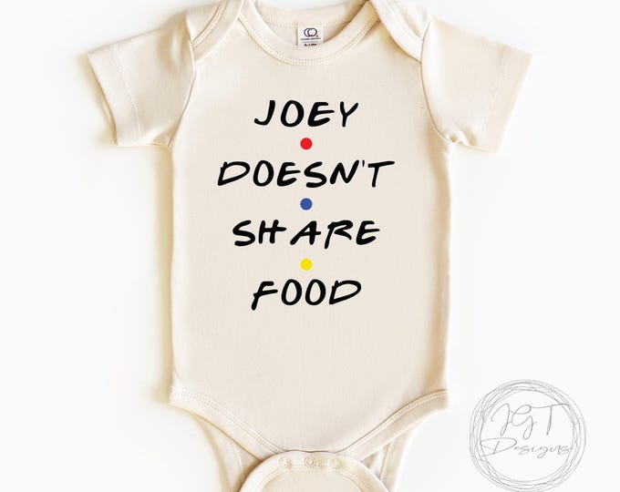 Joey Doesn't Share Food Baby Onesie® Bodysuit Funny - Friends TV Inspired