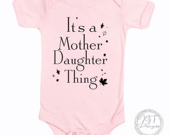 It’s A Mother Daughter Thing Baby Onesie® Bodysuit -  TV Inspired