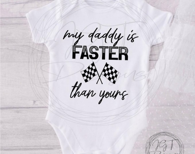 My Daddy Is Faster Than Yours Racing Baby Onesie® Bodysuit - Funny Bodysuit