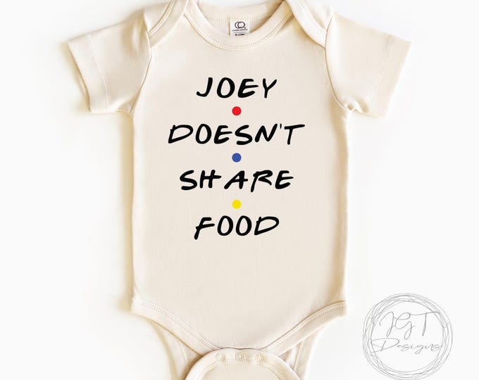 Joey Doesn't Share Food Baby Onesie® Bodysuit Funny - Friends TV Inspired