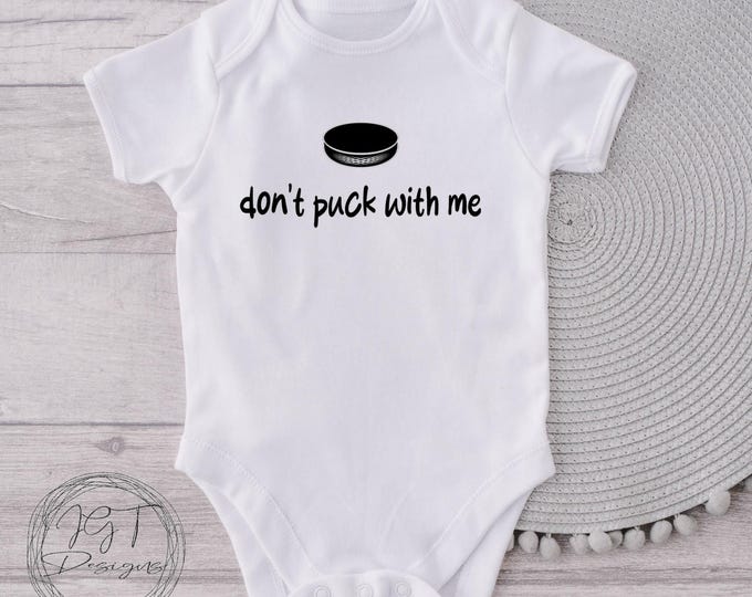 Don't Puck With Me Hockey Baby Onesie® Bodysuit