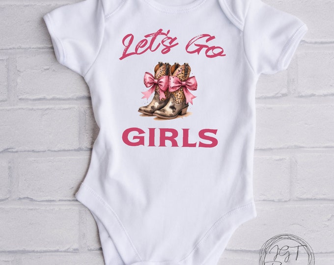 Cowgirl Baby Onesie® Bodysuit -  Let’s Go Girls -  Cowboy Boots