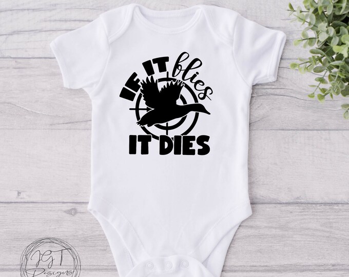 Hunting Baby Onesie® Bodysuit -  If It Flies It Dies -  Duck Hunting