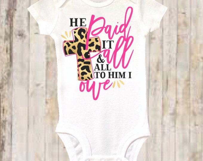 Easter Baby Onesie® Bodysuit -  He Paid It All -  Leopard Cross -  Religious Bodysuit -   -  Toddler Tee Tshirt