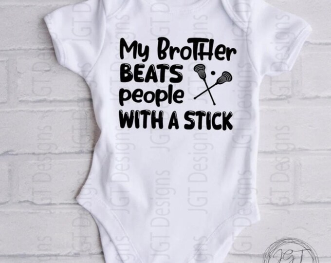Lacrosse Baby Onesie® Bodysuit -  My Brother Beats People With Sticks -  Kid's Lacrosse Tshirt -
