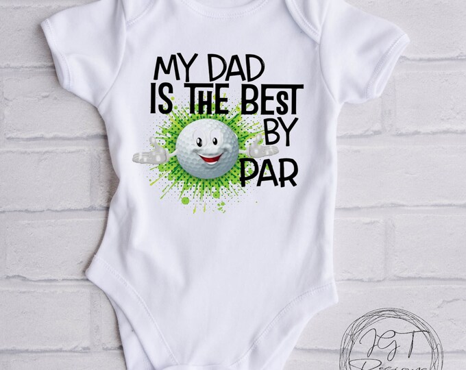 My Dad Is The Best By Par Golf Baby Onesie® Bodysuit