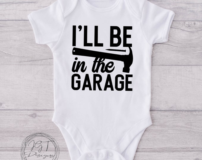 Funny Baby Onesie® Bodysuit -  I’ll Be In The Garage
