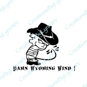 May include: Black and white illustration of a cartoon boy wearing a cowboy hat and holding his hand up to his face, as if shielding himself from the wind. The text "DAMN WYOMING WIND!" is below the image.