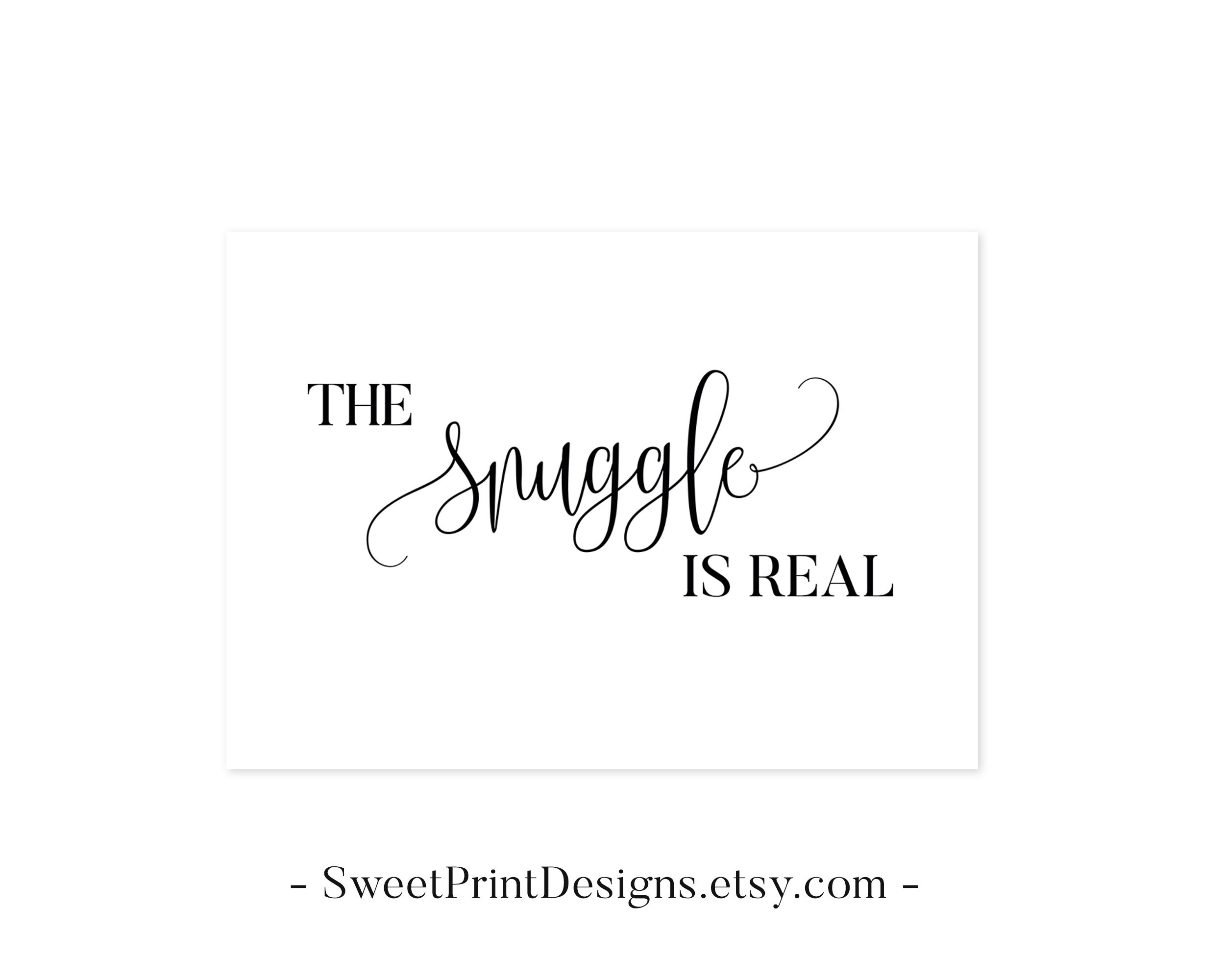 The Snuggle Is Real Printable The Snuggle Is Real Sign Etsy