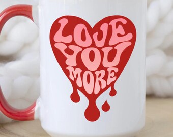 Love You More Coffee Cup, Heart Mug, Valentine Gift