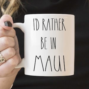 MAUI mug I'd Rather be in Maui - Love Maui Funny Coffee Cup makes a great Novelty Gift