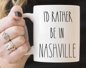 NASHVILLE mug I'd Rather be in Nashville - Funny Coffee Cup, Novelty Gift with Sayings