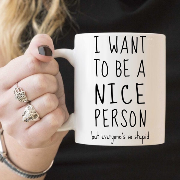 Office Gifts for Women Stupid Sarcastic Coffee Mug for Coworker Funny for Her Work Friends Gift for Him Present I Want To Be A Nice Person