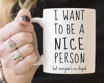 Office Gifts for Women Stupid Sarcastic Coffee Mug for Coworker Funny for Her Work Friends Gift for Him Present I Want To Be A Nice Person