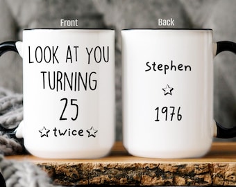 Turning 25 Twice Mug, Funny 50th Birthday Gift, Personalized Milestone Mug