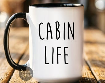 CABIN mug Cabin Life Coffee Cup, Novelty Gift with Saying