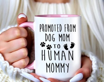 New Mom Coffee Mug, Promoted from Dog Mom Gift