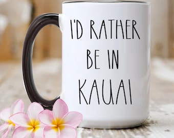 KAUAI mug I'd Rather be in Kauai - Love Hawaii Funny Coffee Cup makes a great Novelty Gift