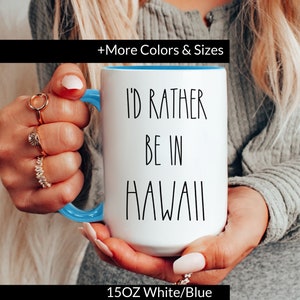 HAWAII mug I'd Rather be in Hawaii - I Love Hawaii Coffee Cup, Funny Work Mug, Hawaii Gift, Hawaii Vacation, Coworker Gift, Birthday Gift