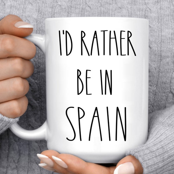 SPAIN mug I'd Rather be in Spain - Travel lover gift, I Love Spain, Spanish Gifts, Funny Coffee Cup, Novelty Gift with Saying