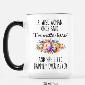 Retirement Gifts for Women, Funny Retirement Gift from Coworkers, A Wise Woman Once Said, Retirement Mug, Retiring Gift Coffee Cup