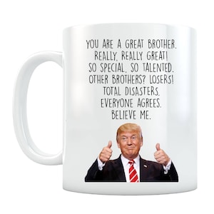 Funny Gift Brother Mug, Birthday Gifts for Brothers, Funny Trump mug for Brother, Christmas Gifts for Brother Funny Coffee Cup, Father&#39;s Day