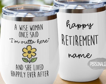 Friend Retirement Coworker Leaving A Wise Woman Said Skinny Tumbler, Personalized Retirement Gift For Women Stemless Wine Cup