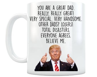 Trump Dad Mug - Funny Trump Gift for Dad, Gift from Daughter, Dads Birthday Gift, Funny Dad Coffee Cup, Gifts from Son Best Dad Ever