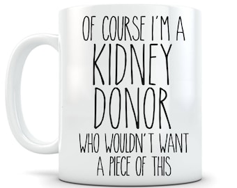 KIDNEY Donor Mug Gift Idea for Kidney Organ Donor Funny Coffee Cup Novelty Gift with Saying