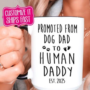 1st Fathers Day Promoted to Daddy, Dad to be Gift for New Father, First Baby, Pregnancy Reveal Gift Cup, Custom from Dog Dad to Human mug