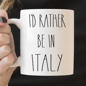 ITALY mug Gift Idea Funny Coffee Cup I&#39;d Rather be in Italy - I Love Italy Novelty Gift for her, Italian
